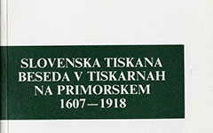 Slovenska tiskana beseda v tiskarnah na Primorskem 1607-1918