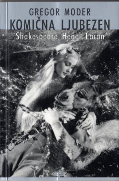 Predstavitev knjige Komična ljubezen : Shakespeare, Hegel, Lacan