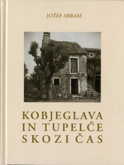 Kobjeglava in Tupelče skozi čas